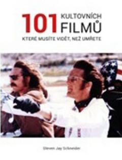 Kniha: 101 kultovních filmů, které musíte vidět než umřete - Steven Jay Schneider