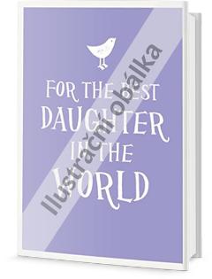 Kniha: Pro nejlepší dceru na světě - autor neuvedený