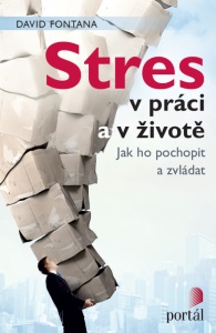 Kniha: Stres v práci a v životě - Jak ho pochopit a zvládat - David Fontana