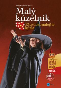 Kniha: Malý kúzelník - Ešte dokonalejšie kúzla - deti ZŠ od 6 rokov - Duško Prolušić