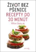 Kniha: Život bez pšenice - recepty do 30 minút - William R. Davis, MD