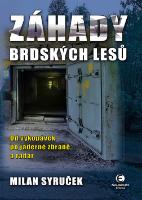 Kniha: Záhady brdských lesů - Od vykopávek po jaderné zbraně a radar - Milan Syruček
