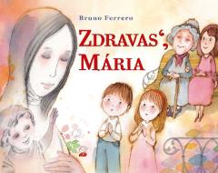 Kniha: Zdravas´, Mária - Bruno Ferrero
