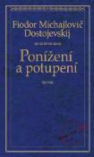 Kniha: Ponížení a potupení - Fiodor Michajlovič Dostojevskij