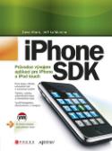 Kniha: iPhone SDK - Průvodce vývojem aplikací pro iPhone a iPod touch - Jeff LaMarche, Dave Mark