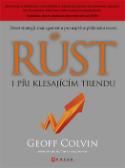 Kniha: Růst i při klesajícím trendu - Deset strategií managementu pro úspěšné překonání recese - Geoff Colvin