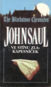 Kniha: Ve stínu zla: Kapesníček - The Blackstone Chronicles 4. - John Ralston Saul