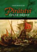 Kniha: Pirátství - Úplné dějiny - Angus Konstam
