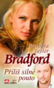 Kniha: Příliš silné pouto - Barbara Taylor Bradfordová