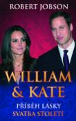 Kniha: William & Kate Příběh lásky - Svatba století - Robert Jobson