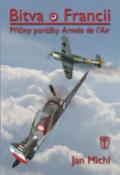 Kniha: Bitva o Francii - Příčiny porážky L’Armée de l’Air - Jan Michl
