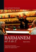 Kniha: Barmanem od A do Z - pro začínající barmany - Radek Bušina
