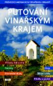 Kniha: Putování vinařským krajem - Průvodce Moravskou vinařskou oblastí - Vladislav Dudák