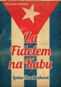 Kniha: Za Fidelem na Kubu - Lenka Procházková