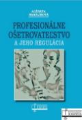 Kniha: Profesionálne ošetrovateľstvo a jeho regulácia - neuvedené