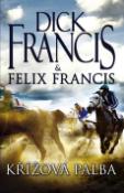 Kniha: Křížová palba - Dick Francis, Felix Francis