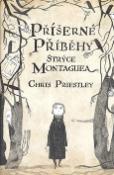 Kniha: Příšerné příběhy strýce Montaguea - Chris Priestley