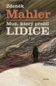 Kniha: Muž, který přežil Lidice - Zdeněk Mahler