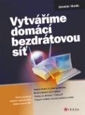 Kniha: Vytváříme domácí bezdrátovou síť - Jaroslav Horák