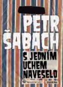 Kniha: S jedním uchem naveselo - Petr Šabach