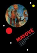 Kniha: Mayové - Více než záhady dávné civilizace - Markéta Křížová