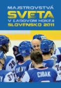 Kniha: Majstrovstvá sveta v ľadovom hokeji Slovensko 2011 - Ján Bednarič