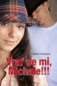 Kniha: Vrať se mi, Michale!!! - Zdena Hofmanová