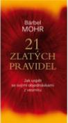 Kniha: 21 zlatých pravidel - Jak uspět se svými objednávkami z vesmíru - Bärbel Mohr