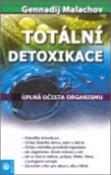 Kniha: Totální detoxikace - Úplná očista organismu - Gennadij Petrovič Malachov
