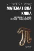 Kniha: Matematická kniha - Od Pythagora po 57. dimenzi: 250 milníků v dějinách matematiky - Clifford A. Pickover