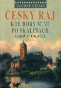 Kniha: Tajemné stezky Český ráj - Kde bory šumí po skalinách - Luboš Y. Koláček