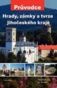 Kniha: Hrady, zámky a tvrze Jihočeského kraje - Jan Rendek, Vladimír Brych