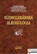 Kniha: Súdnolekárska alkohológia - Ľubomír Straka; František Novomeský; Jozef Krajčovič; František Štuller