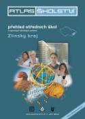Kniha: Atlas školství 2012/2013 Zlínský kraj - přehled středních škol a vybraných školských zařízení