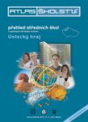 Kniha: Atlas školství 2012/2013 Ústecký kraj - přehled středních škol a vybraných školských zařízení