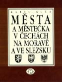 Kniha: Města a městečka 1.díl v Čechách, na Moravě a ve Slezsku - svazek A - G - Karel Kuča