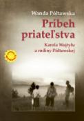 Kniha: Príbeh priateľstva - Karola Wojtyłu a rodiny Półtawskej - Wanda Półtawska