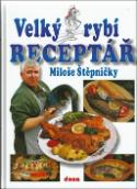 Kniha: Velký rybí receptář - Miloš Štěpnička