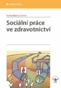 Kniha: Sociální práce ve zdravotnictví - Iva Kuzníková