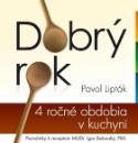 Kniha: Dobrý rok - 4 ročné obdobia v kuchyni - Igor Bukovský, Pavol Lipták