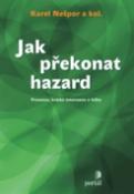 Kniha: Jak překonat hazard - Prevence, krátka intervence a léčba - Karel Nešpor