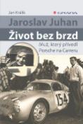 Kniha: Jaroslav Juhan Život bez brzd - Muž, který přivedl Porsche na Carreru - Jan Králík