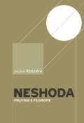 Kniha: Neshoda - Politika a filosofie - Jacques Ranciére