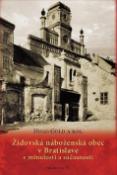 Kniha: Židovská náboženská obec v Bratislave v minulosti a súčasnosti - Hugo Gold