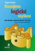 Kniha: Rozvíjíme logické myšlení - Prostorová představivost, analogie a rozdíly, vybírání pruvku z celku, přev - Roger Rougier