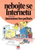 Kniha: Nebojte se Internetu - Průvodce Internetem i bez poč. - Jan Kovanic