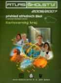 Kniha: Atlas školství 2006/2007 Karlovarský kraj - Přehled středních škol a vybraných školských zařízení