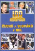 Kniha: 100 nej.Čechů a Slováků v NHL - Martin Brejla, Vilém Kraus, Radek Kraus
