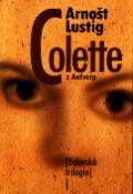 Kniha: Colette z Antverp - Židovská trilogie - Arnošt Lustig