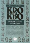Kniha: Kdo byl kdo Světoví a čeští ekonomové - Milan Sojka